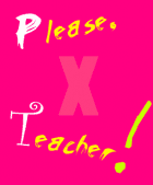 Please, Teacher!
