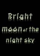 Bright Moon Of The Night Sky [토]