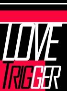 LOVE TRIGGER!