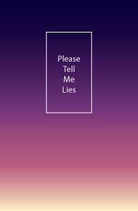 Please Tell Me Lies