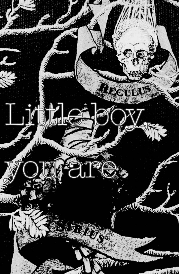 Little boy, you are